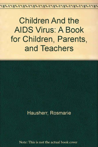 Stock image for Children and the AIDS Virus : A Book for Children, Parents, and Teachers for sale by Better World Books: West
