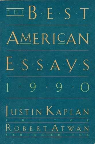 THE BEST AMERICAN ESSAYS 1990 - Kaplan, Justin; Atwan, Robert