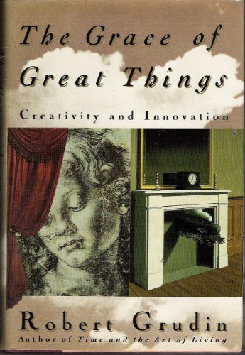 Stock image for The Grace of Great Things: Creativity and Innovation for sale by Books of the Smoky Mountains