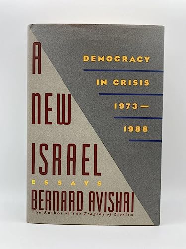 A New Israel: Democracy in Crisis, 1973-1988 Essays