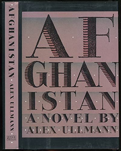 Afghanistan: A Novel - Alex Ullman
