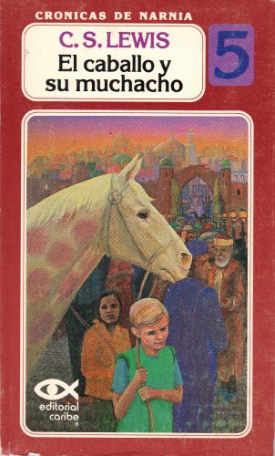 Imagen de archivo de El Caballo Y Su Muchacho (Cronicas de Narnia, 5) a la venta por ThriftBooks-Dallas