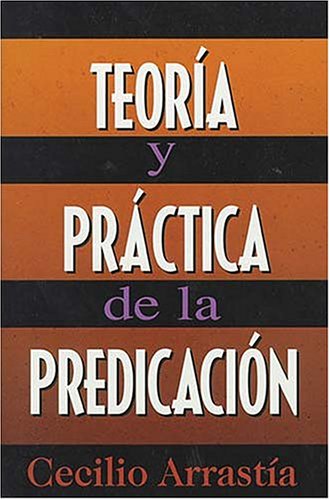 Stock image for Teoria Y Practica De La Predicacion: Comentario Biblico Hispanoamericano (Spanish Edition) for sale by GoldBooks