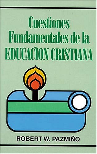 Imagen de archivo de Cuestiones Fundamentales De LA Educacion Cristiana/Foundational Issues in Christian Education a la venta por Second  Site Books