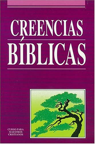 Imagen de archivo de CREENCIAS BBLICAS (Curso Para Maestros Cristianos) a la venta por Libros Angulo