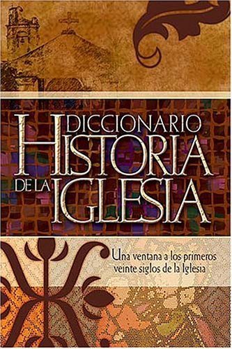 Stock image for Diccionario Historia De La IglesiaHistorical Dictionary of the Church (Spanish Edition) for sale by Goodwill of Colorado