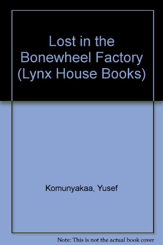 Lost in the Bonewheel Factory (Lynx House Books) (9780899240183) by Komunyakaa, Yusef