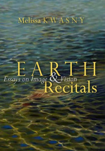 Beispielbild fr Earth Recitals: Essays on Image and Vision zum Verkauf von Bookmans