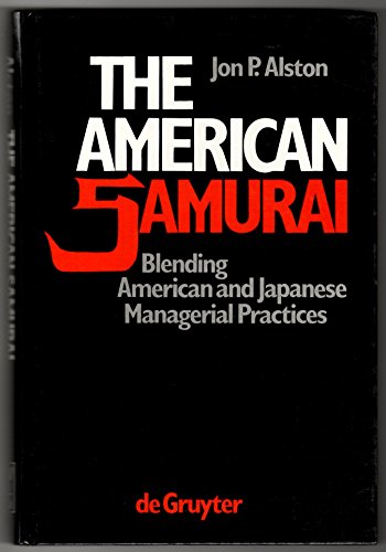 Beispielbild fr The American Samurai : Blending American and Japanese Managerial Practice (Studies in Organization, No. 6) zum Verkauf von Acme Books