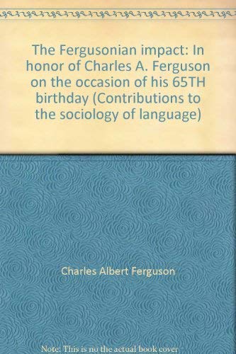 9780899252148: The Fergusonian impact: In honor of Charles A. Ferguson on the occasion of his 65TH birthday (Contributions to the sociology of language)