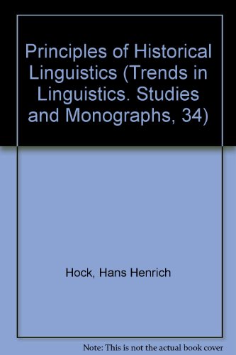 9780899252216: Principles of Historical Linguistics (Trends in Linguistics. Studies and Monographs, 34)
