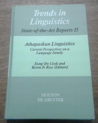 Athapaskan Linguistics Current Perspectives on a Language Family Trends in Linguistics State-of-the-art Reports 15 - Cook, Eung-Do (Ed.); Keren D. Rice (Ed.)