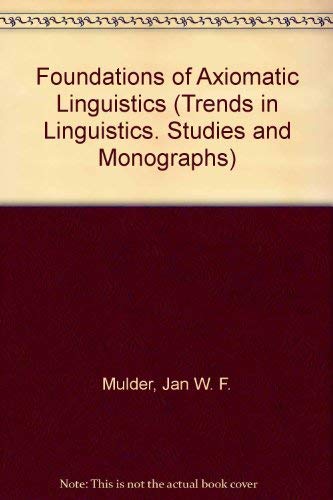 Foundations of Axiomatic Linguistics.; (Trends in Linguistics, Studies and Monographs 40 edited b...