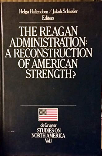 The Reagan Administration: A Reconstruction of American Strength? - Haftendorn, Helga; Schissler, Jakob