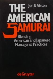 Imagen de archivo de The American Samurai: Blending American and Japanese Managerial Practice (De Gruyter Studies in Organization) a la venta por WorldofBooks