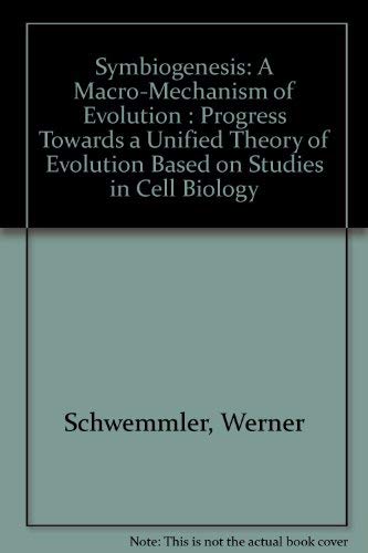 Beispielbild fr Symbiogenesis: A Macro-Mechanism of Evolution : Progress Towards a Unified Theory of Evolution Based on Studies in Cell Biology zum Verkauf von Buchpark