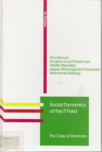 Social Dynamics of the It Field: The Case of Denmark (De Gruyter Studies in Organization) (9780899258607) by Borum, Finn; Friedman, Andrew; Monsted, Mette; Pedersen, J.; Risberg, M.