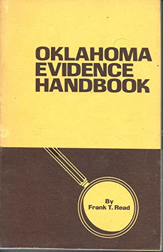 Oklahoma Evidence Handbook: A Practitioner's Guide to the Oklahoma Evidence Code and to the Federal Rules of Evidence (9780899290003) by Frank T. Read