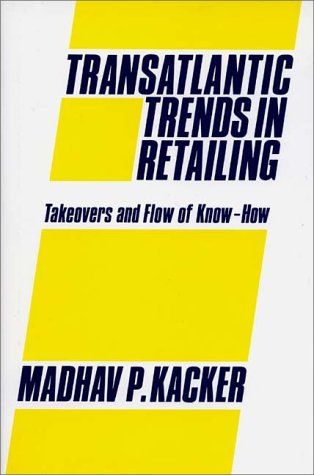 Stock image for Transatlantic Trends in Retailing: Takeovers and Flow of Know-How for sale by Zubal-Books, Since 1961