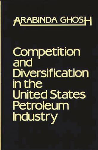 Stock image for Competition and Diversification in the United States Petroleum Industry for sale by Lucky's Textbooks