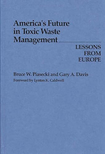Imagen de archivo de AMERICA'S FUTURE IN TOXIC WASTE MANAGEMENT: Lessons from Europe. a la venta por Nelson & Nelson, Booksellers