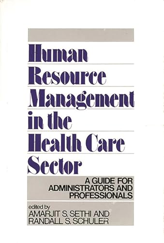 Stock image for Human Resource Management in the Health Care Sector: A Guide for Administrators and Professionals for sale by Lucky's Textbooks