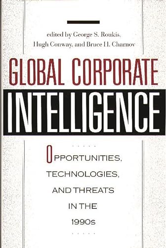 Imagen de archivo de Global Corporate Intelligence: Opportunities, Technologies, and Threats in the 1990s (16) a la venta por Bookmonger.Ltd