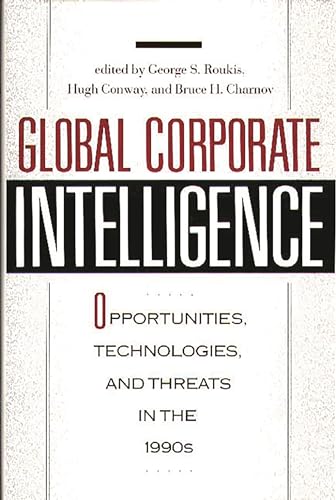 Stock image for Global Corporate Intelligence: Opportunities, Technologies, and Threats in the 1990s (16) for sale by Bookmonger.Ltd