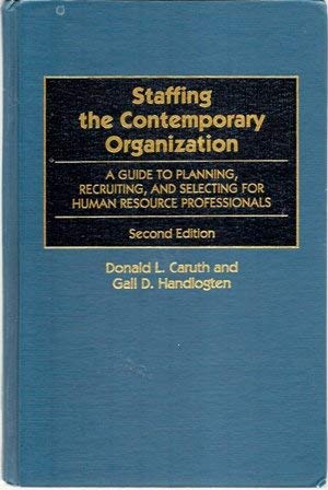 9780899302362: Staffing the Contemporary Organization: Guide to Planning, Recruiting and Selecting for Human Resource Professionals