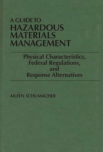 9780899302553: A Guide to Hazardous Materials Management: Physical Characteristics, Federal Regulations, and Response Alternatives