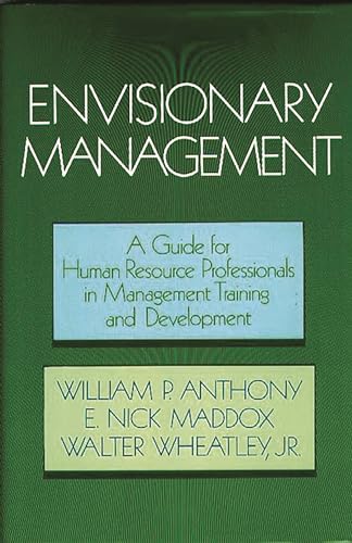 Stock image for Envisionary Management: A Guide for Human Resource Professionals in Management Training and Development for sale by Persephone's Books