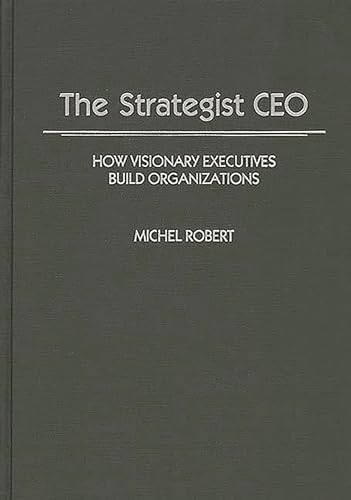 Stock image for The Strategist CEO: How Visionary Executives Build Organizations for sale by Wonder Book