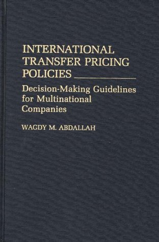 Imagen de archivo de International Transfer Pricing Policies : Decision-Making Guidelines for Multinational Companies a la venta por Better World Books