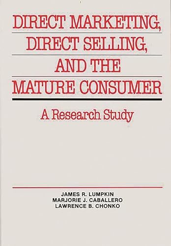 Imagen de archivo de Direct Marketing, Direct Selling, and the Mature Consumer: a Research Study a la venta por Lincbook