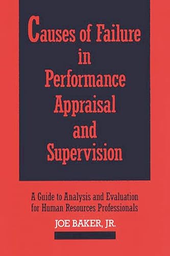 Beispielbild fr Causes of Failure in Performance Appraisal and Supervision : A Guide to Analysis and Evaluation for Human Resources Professionals zum Verkauf von Better World Books