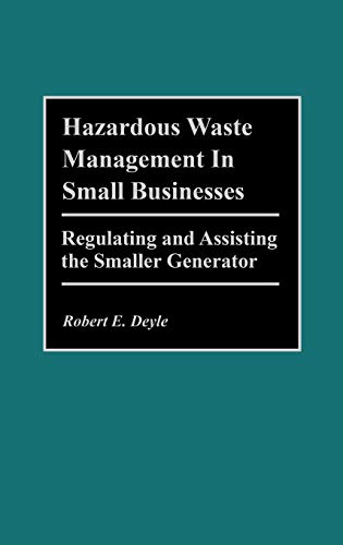 Stock image for Hazardous Waste Management in Small Businesses: Regulating and Assisting the Smaller Generator for sale by Tiber Books