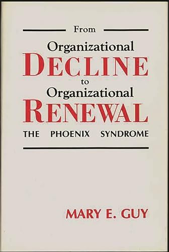 Stock image for From Organizational Decline to Organizational Renewal : The Phoenix Syndrome for sale by Better World Books