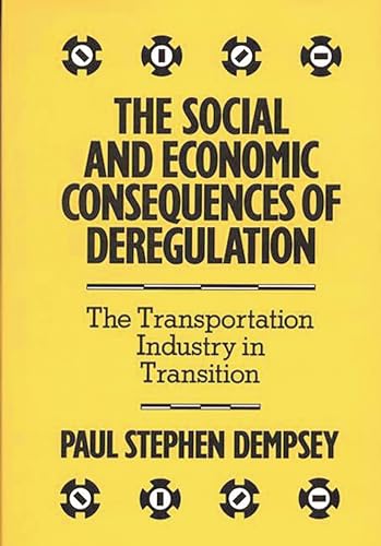 Imagen de archivo de The Social and Economic Consequences of Deregulation: The Transportation Industry in Transition a la venta por Ergodebooks