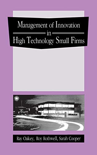 9780899303994: The Management of Innovation in High Technology Small Firms: Innovation and Regional Development in Britain and the United States