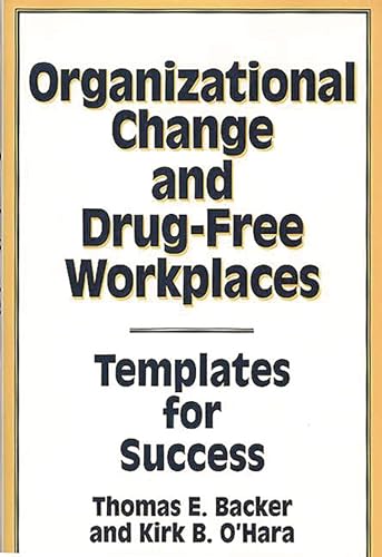 Imagen de archivo de Organizational Change and Drug-Free Workplaces : Templates for Success a la venta por Better World Books