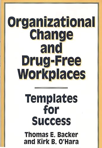 Stock image for Organizational Change and Drug-Free Workplaces : Templates for Success for sale by Better World Books