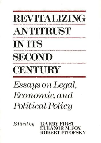 Stock image for Revitalizing Antitrust in its Second Century: Essays on Legal, Economic, and Political Policy (Performing Arts; 10) for sale by Books of the Smoky Mountains