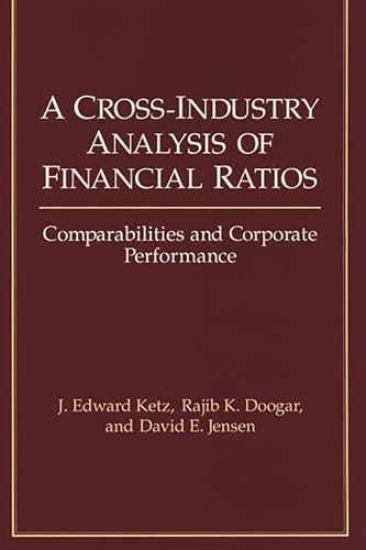 Imagen de archivo de A Cross-Industry Analysis of Financial Ratios: Comparabilities and Corporate Performance a la venta por suffolkbooks