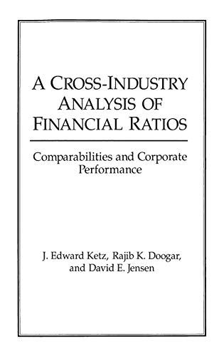 Stock image for A Cross-Industry Analysis of Financial Ratios: Comparabilities and Corporate Performance for sale by suffolkbooks