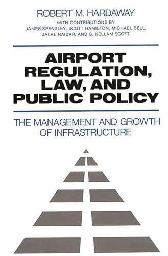 Imagen de archivo de Airport Regulation, Law, and Public Policy: The Management and Growth of Infrastructure a la venta por Hay-on-Wye Booksellers