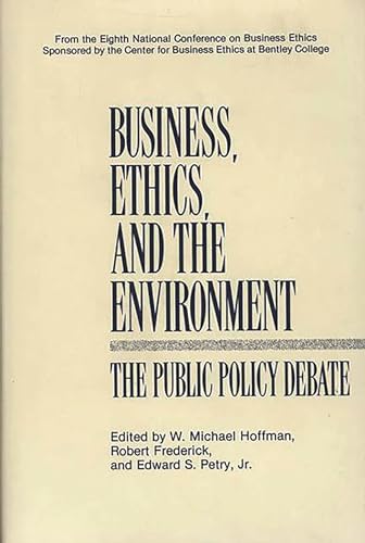 Stock image for Business, Ethics, and the Environment: The Public Policy Debate (National Conference on Business Ethics Proceedings) for sale by suffolkbooks