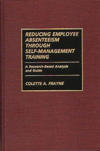 Beispielbild fr Reducing Employee Absenteeism Through Self-Management Training : A Research-Based Analysis and Guide zum Verkauf von Better World Books