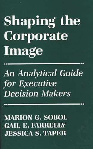 Stock image for Shaping the Corporate Image: An Analytical Guide for Executive Decision Makers. for sale by Yushodo Co., Ltd.