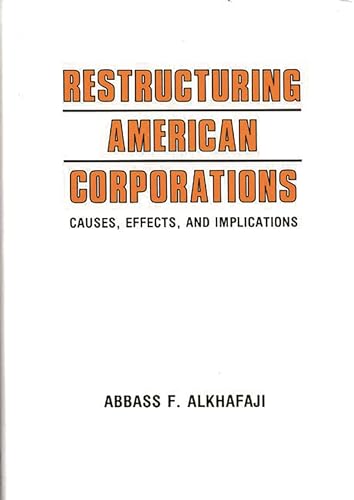 Stock image for Restructuring American Corporations : Causes, Effects, and Implications for sale by Better World Books: West