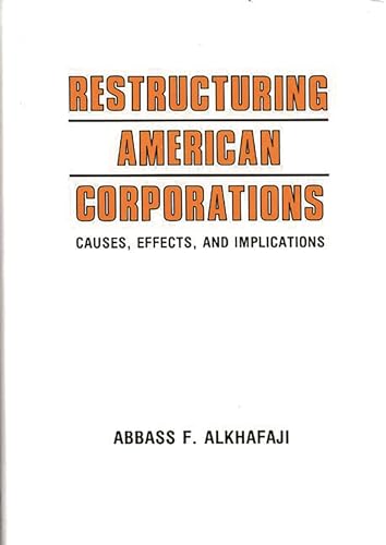 9780899305738: Restructuring American Corporations: Causes, Effects, and Implications (Contributions to the Study of World)